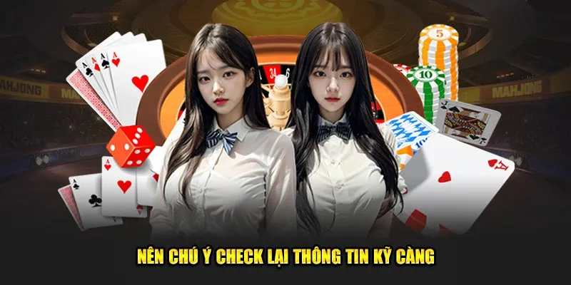 Nên chú ý check lại thông tin kỹ càng