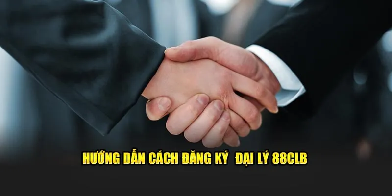 Hướng dẫn cách ghi danh đại lý 88CLB