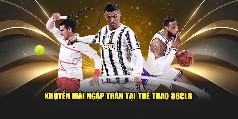 Khuyến mãi ngập tràn tại thể thao 88CLB