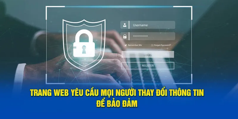 Trang web yêu cầu mọi người thay đổi thông tin để bảo đảm 